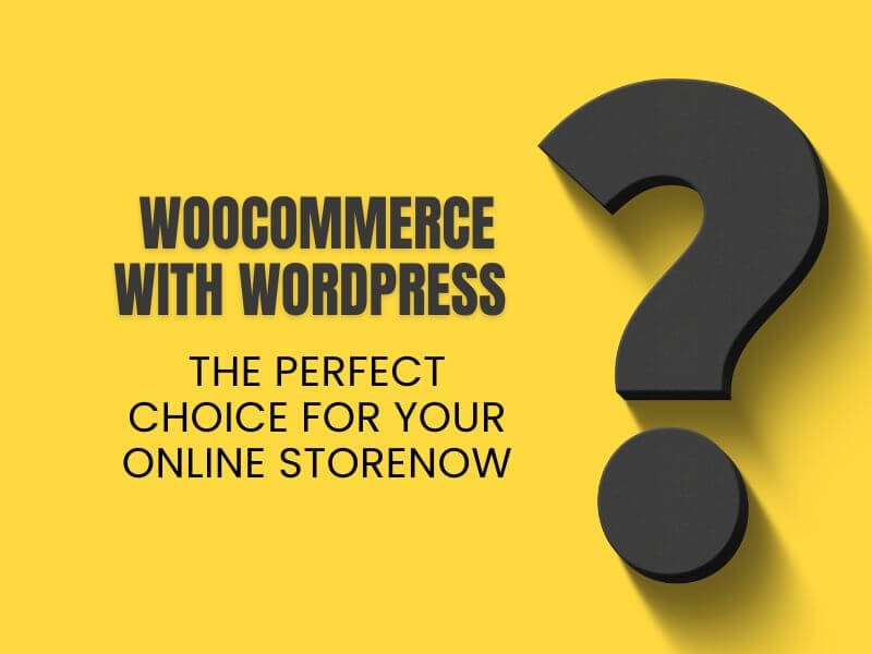 WooCommerce – The Perfect Choice for Your Online Store